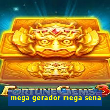 mega gerador mega sena